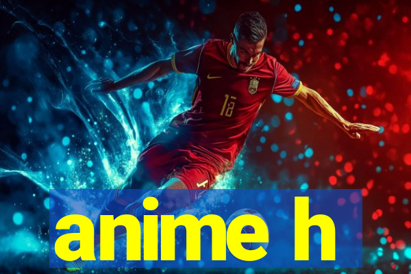anime h